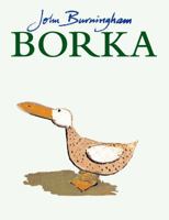 Borka: The Adventures of a Goose with no Feathers 0224064940 Book Cover