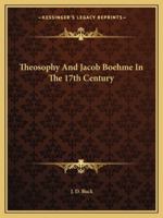 Theosophy And Jacob Boehme In The 17th Century 1425351719 Book Cover