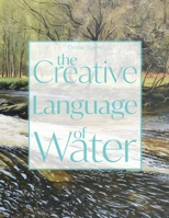 The Creative Language of Water 1068452803 Book Cover