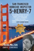 San Francisco Homicide Inspector 5-Henry-7: My Inside Story of the Night Stalker, City Hall Murders, Zebra Killings, Chinatown Gang Wars, and a City Under Siege B0B72LZYKF Book Cover