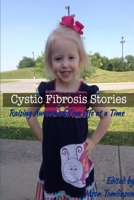 Cystic Fibrosis Stories: Raising Awareness One Life at a Time 1312229403 Book Cover