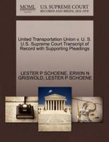 United Transportation Union v. U.S. U.S. Supreme Court Transcript of Record with Supporting Pleadings 1270554433 Book Cover