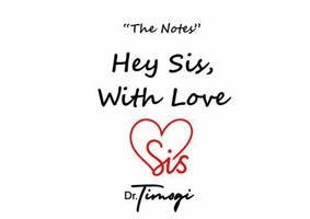 Hey Sis With Love: The Notes B0FCGBHWD4 Book Cover