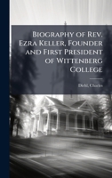 Biography of Rev. Ezra Keller, Founder and First President of Wittenberg College B0FJPJ3YHW Book Cover