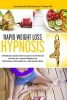 Rapid Weight Loss Hypnosis: A Meditation Guide with Exercises for Both Women and Men for a Natural Weight Loss. Affirmations, Mini Habits for a Fast Calories Blast. B085RV56PL Book Cover