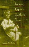 Truman Capote's Southern Years: Stories from a Monroeville Cousin 0817358056 Book Cover
