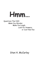 Hmm...: Questions That Will Make You Wonder, Make You Laugh, Look For Answers, or Just Nod Yes 1638745412 Book Cover