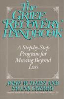 The Grief Recovery Handbook: The Action Program for Moving Beyond Death Divorce, and Other Losses