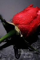 R.O.S.E. B.U.D.: Revealing Ones Self Emotionally By Understand Destiny 1545327998 Book Cover
