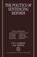 The Politics of Sentencing Reform 0198258720 Book Cover