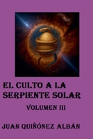 El Culto a la Serpiente Solar (Volumen III) (Spanish Edition) B0FNQGCNYW Book Cover