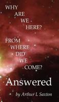 Why Are We Here? from Where Did We Come? Answered 0979614643 Book Cover