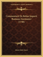 Commentarii De Rebus Imperii Romano-Germanici (1748) 1104724405 Book Cover