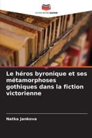 Le héros byronique et ses métamorphoses gothiques dans la fiction victorienne (French Edition) 6208120829 Book Cover
