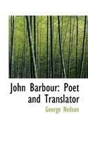 John Barbour: Poet and Translator 1246214547 Book Cover