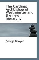 The Cardinal Archbishop Of Westminster And The New Hierarchy 0530669307 Book Cover