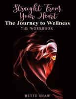 Straight From Your Heart Workbook: Your Journey to Wellness 1797955632 Book Cover