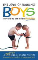 The Joys of Raising Boys: the Good, the Bad, and the Hilarious 1640852115 Book Cover