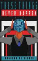 These Things Never Happen 150068371X Book Cover