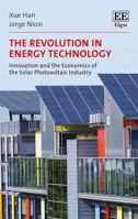 The Revolution in Energy Technology: Innovation and the Economics of the Solar Photovoltaic Industry 1788115651 Book Cover