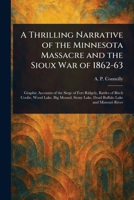 A Thrilling Narrative of the Minnesota Massacre and the Sioux War of 1862-63 1023279568 Book Cover