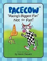 Pacecow-Racing's Biggest Fan-Not So Fast 1436324750 Book Cover