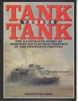 Tank Versus Tank: The Illustrated Story of Armored Battlefield Conflict in the Twentieth Century 1902304306 Book Cover