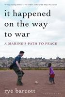 It Happened on the Way to War: A Marine's Path to Peace 1408828235 Book Cover