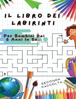 Il Libro Dei Labirinti: Manuale Con 100 Percorsi Diversi ! Sviluppa L'intelligenza, Apprendi e Divertiti Allo Stesso Tempo - Libro In Italiano Per Bambini Dai 6 Anni In Su... 1801646457 Book Cover