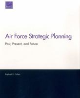 Air Force Strategic Planning: Past, Present, and Future 0833096974 Book Cover