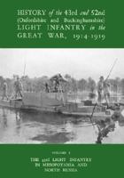 History of the 43rd and 52nd (Oxford and Buckinghamshire) Light Infantry in the Great War Vol I, the 43rd Light Infantry in Mesopotamia and North Russia 1847347363 Book Cover