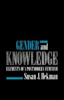 Gender And Knowledge: Elements of a Postmodern Feminism 1555531296 Book Cover