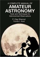A Complete Manual of Amateur Astronomy: Tools and Techniques for Astronomical Observations 0131553593 Book Cover
