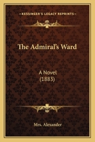 The Admiral's Ward. 1241218781 Book Cover