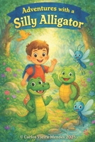 Adventure with a Silly Alligator! B0GGT444GQ Book Cover