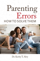 Parenting Errors: How to Solve Them 1543430090 Book Cover