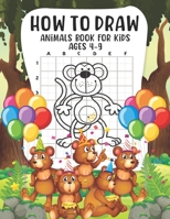 How to Draw Animals Book For Kids Ages 4-9: Cute Art Book for Kids B08VXLRSZ3 Book Cover