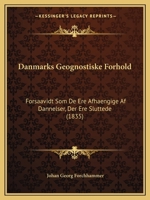 Danmarks Geognostiske Forhold: Forsaavidt Som De Ere Afhaengige Af Dannelser, Der Ere Sluttede (1835) 1160352984 Book Cover