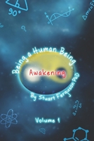 Being a Human Being Volume 1: Awakening B0FVJ6BG9F Book Cover