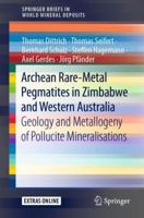 Archean Rare-Metal Pegmatites in Zimbabwe and Western Australia: Geology and Metallogeny of Pollucite Mineralisations 3030109429 Book Cover