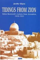 Tidings From Zion: Helen Bentwich's Letters from Jerusalem, 1919-1931 1860643493 Book Cover