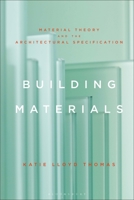 Building Materials: Material theory and the architectural specification 1350277835 Book Cover