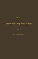 Die Untersuchung Des Pulses Und Ihre Ergebnisse in Gesunden Und Kranken Zust�nden (Classic Reprint) 1147367302 Book Cover