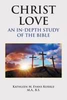 Christ Love: An In-depth Study of the Bible 1636305148 Book Cover