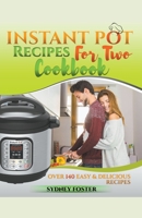Instant Pot for Two Cookbook: Over 140 Easy and Delicious Recipes 1386018279 Book Cover