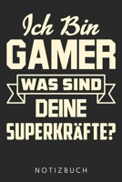 Ich Bin Gamer Was Sind Deine Superkr�fte?: Din A5 Kariertes Heft (Kariert) Mit Karos F�r Gamer Und Zocker Notizbuch Tagebuch Planer Gaming Computerspiel Zocken Notiz Buch Geschenk Gaming Zocker Games  167866250X Book Cover