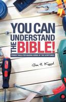 You Can Understand the Bible! 1615799567 Book Cover