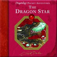 Dragon Star (Dragonology Pocket Adventures) 0763636967 Book Cover
