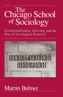 The Chicago School of Sociology: Institutionalization, Diversity, and the Rise of Sociological Research (Heritage of Sociology Series) 0226080056 Book Cover