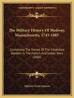 The Military History of Medway, Mass. 1745-1885 1376451441 Book Cover